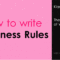 How To Write Business Rules – Templates, Forms, Checklists with regard to Business Rules Template Word